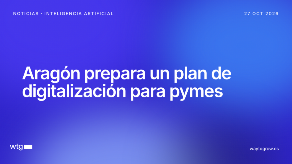 Aragón impulsará en 2027 un plan de digitalización para pymes