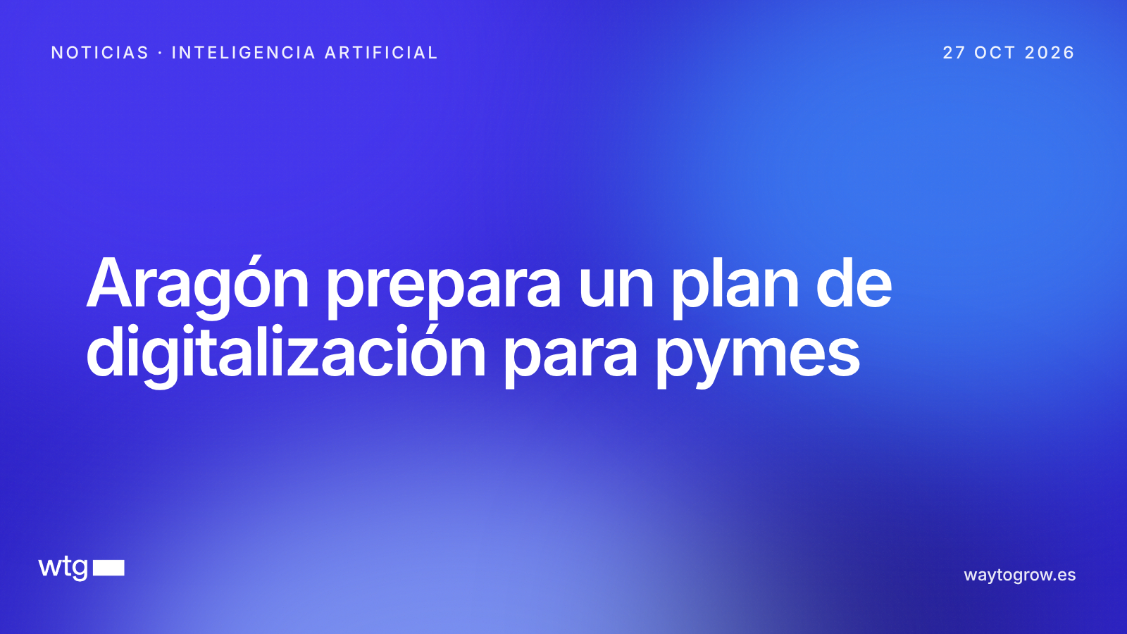 Aragón impulsará en 2027 un plan de digitalización para pymes
